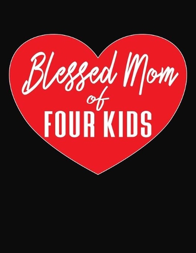 Blessed Mom Of Four Kids: Journal Gift Book for Mother - 110 Page Blank Lined Diary