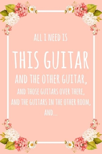 All I Need Is This Guitar And That Other Guitar, And Those Guitars Over There, And The Guitars In The Other Room, And...