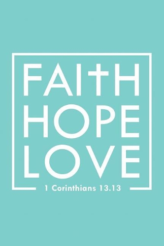 Faith Hope Love 1 Corinthians 13