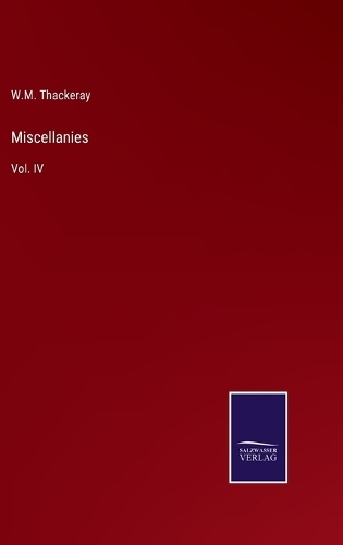 Miscellanies: Vol. IV