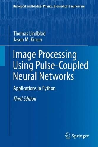 Image Processing using Pulse-Coupled Neural Networks: Applications in Python(Biological and Medical Physics, Biomedical Engineering)