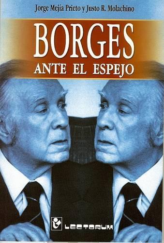 Borges Ante El Espejo: (Spanish)