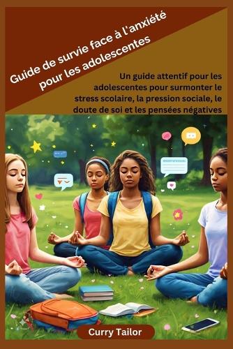 Guide de survie face à l'anxiété pour les adolescentes