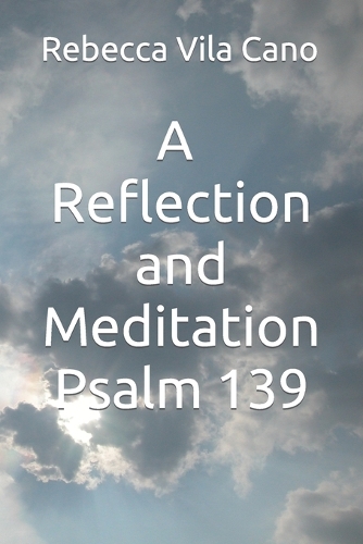 A reflection and meditation Psalm 139