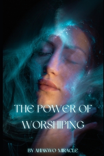 The Power of Worshiping
