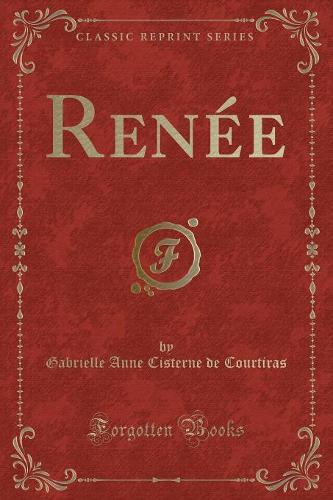 Renée (Classic Reprint)