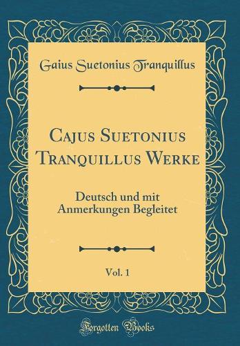 Cajus Suetonius Tranquillus Werke, Vol. 1