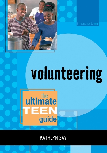 Volunteering: The Ultimate Teen Guide(It Happened to Me)