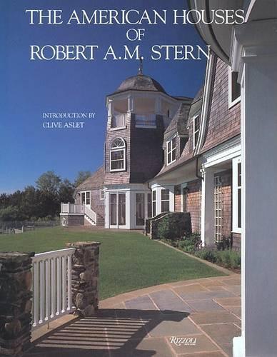 The American Houses of Robert A.M. Stern