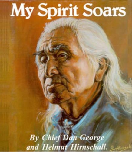 My Spirit Soars: Chief Dan George