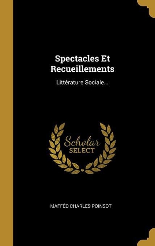 Spectacles Et Recueillements: Littérature Sociale...