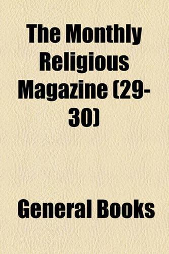 The Monthly Religious Magazine (Volume 29-30): (English)