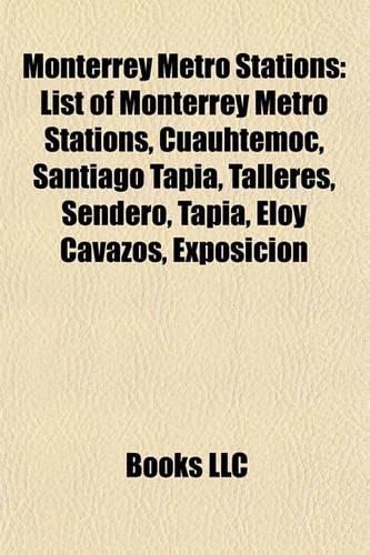 Monterrey Metro Stations: List of Monterrey Metro Stations, Cuauhtmoc, Santiago Tapia, Talleres, Sendero, Tapia, Eloy Cavazos, Exposicin(English)