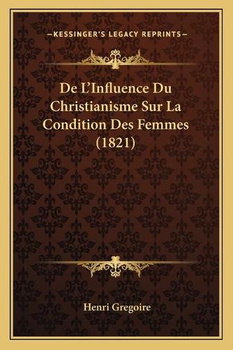 De L'Influence Du Christianisme Sur La Condition Des Femmes (1821)