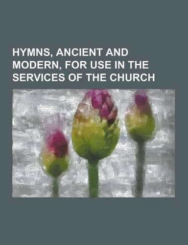 Hymns, Ancient and Modern, for Use in the Services of the Church