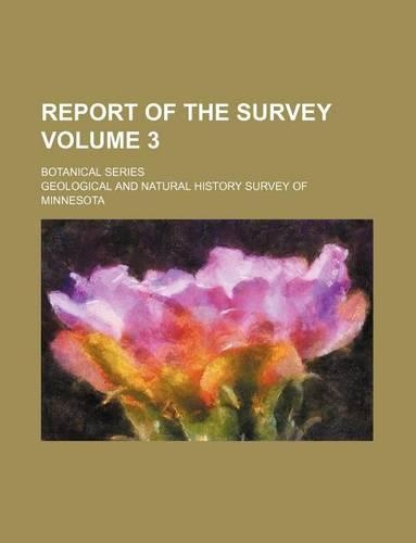 Report of the Survey Volume 3; Botanical Series