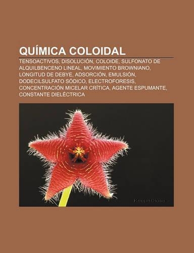 Quimica Coloidal: Tensoactivos, Disolucion, Coloide, Sulfonato de Alquilbenceno Lineal, Movimiento Browniano, Longitud de Debye, Adsorcion(Spanish)