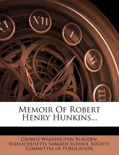 Memoir of Robert Henry Hunkins...
