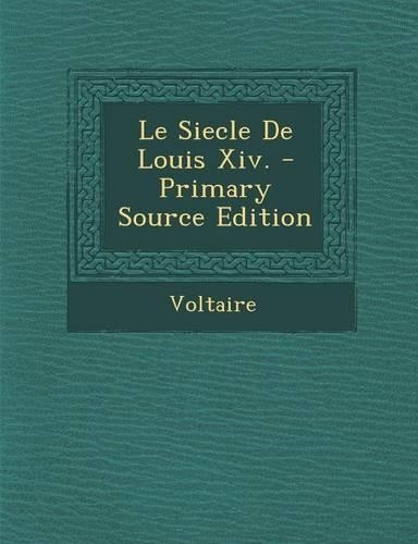 Le Siecle De Louis Xiv.