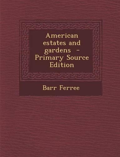 American Estates and Gardens - Primary Source Edition