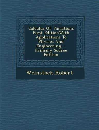 Calculus of Variations First Editionwith Applications to Physics and Engineering. - Primary Source Edition