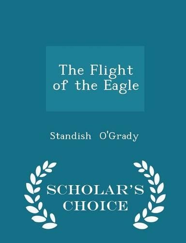 The Flight of the Eagle - Scholar's Choice Edition