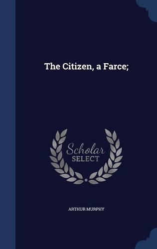 The Citizen, a Farce;