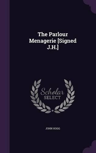 The Parlour Menagerie [Signed J.H.]