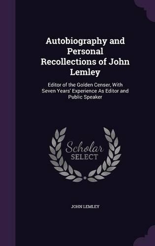 Autobiography and Personal Recollections of John Lemley