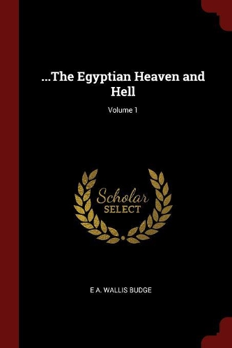 ...The Egyptian Heaven and Hell; Volume 1