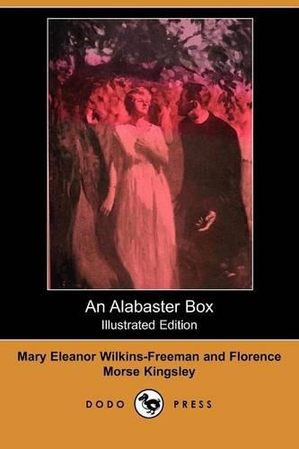 An Alabaster Box (Illustrated Edition) (Dodo Press)