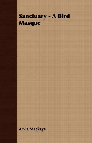 Sanctuary - A Bird Masque