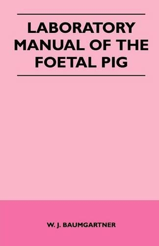 Laboratory Manual of The Foetal Pig