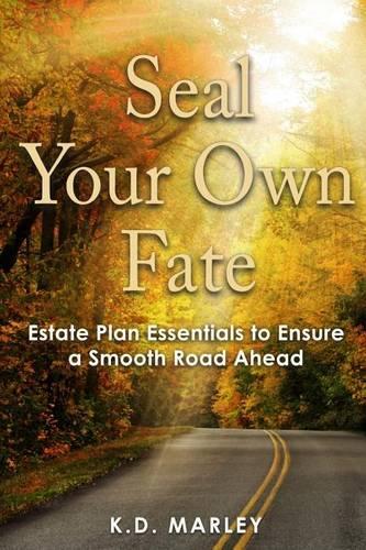 Seal Your Own Fate: Estate Plan Essentials to Ensure a Smooth Road Ahead(English)