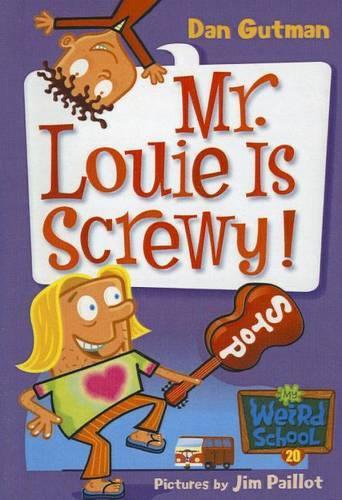 Mr. Louie Is Screwy!: (20 My Weird School)