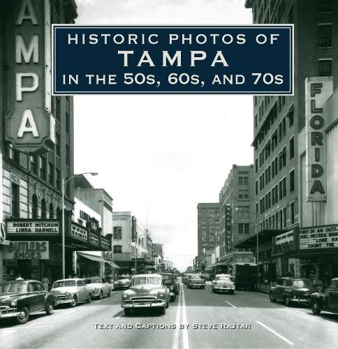 Historic Photos of Tampa in the 50s, 60s, and 70s: (Historic Photos)