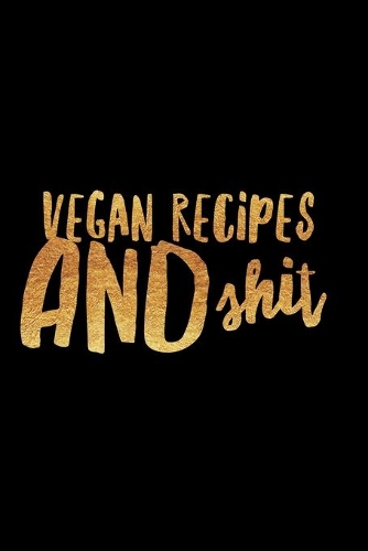 Vegan Recipes and Shit
