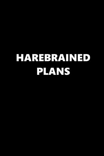 2020 Weekly Planner Funny Humorous Harebrained Plans 134 Pages: 2020 Planners Calendars Organizers Datebooks Appointment Books Agendas