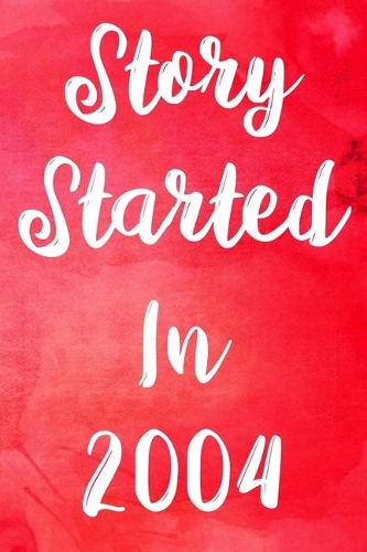 Story Started In 2004: The perfect gift for a birthday - unique personalised year of birth journal!