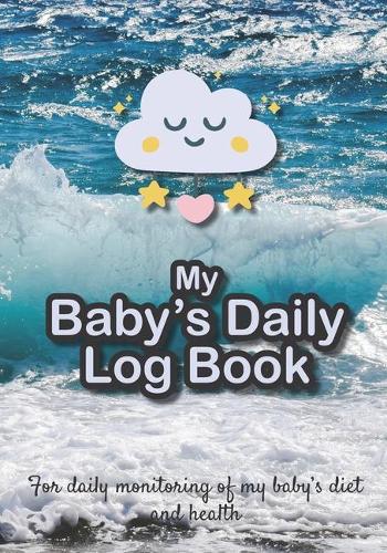 Baby Daily Log Book: Newborn feeding chart - Breastfeeding tracker - Baby tracking journal - 185 pages, 7x10 inches - Paperback - photo ocean blue turquoise waves, star 