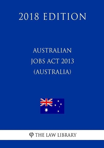 Australian Jobs ACT 2013 (Australia) (2018 Edition)