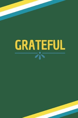 Grateful: 100 Pages, College Ruled, One Subject Daily Journal Notebook (6 x 9 in.)(3 Gratitude Gifts)