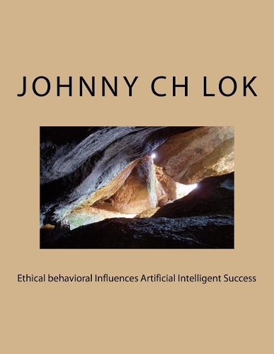 Ethical behavioral Influences Artificial Intelligent Success