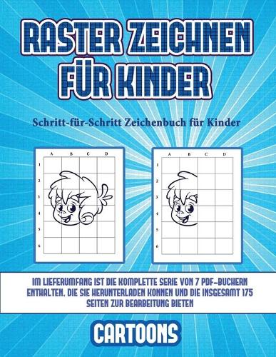 Schritt-für-Schritt Zeichenbuch für Kinder (Raster zeichnen für Kinder - Cartoons): Dieses Buch bringt Kindern bei, wie man Comic-Tiere mit Hilfe von Rastern zeichnet(3 Schritt-Für-Schritt Zeichenbuch Für Kinder)