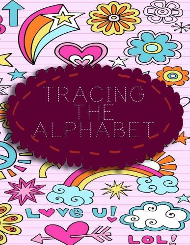Tracing The Alphabet: Letter Tracing Practice Book For Preschoolers, Kindergarten (Printing For Kids Ages 3-5)(5/8" Lines, Dashed)