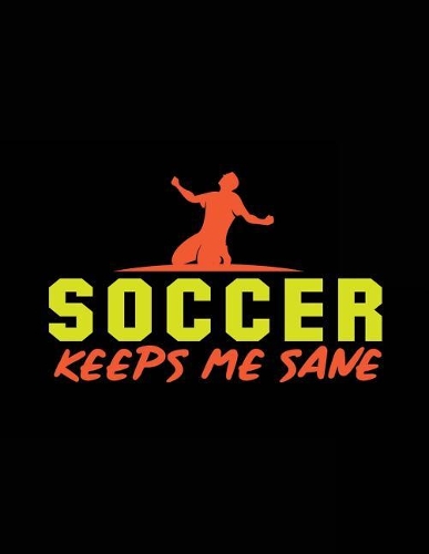 Soccer Keeps Me Sane