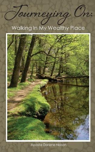 Journeying On: Walking In My Wealthy Place