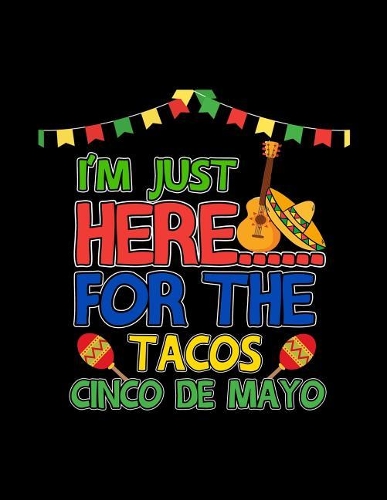 I'm Just Here For The Tacos