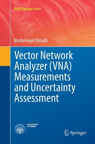 Vector Network Analyzer (VNA) Measurements and Uncertainty Assessment: (PoliTO Springer Series)