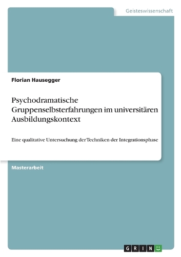 Psychodramatische Gruppenselbsterfahrungen im universitären Ausbildungskontext